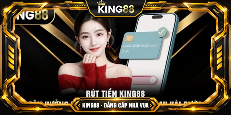 Lưu ý khi thực hiện rút tiền King88 